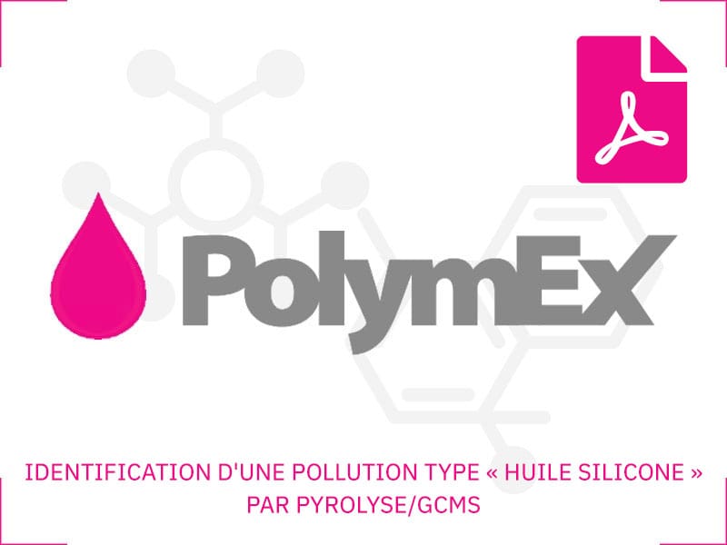 IDENTIFICATION D'UNE POLLUTION TYPE « HUILE SILICONE » PAR PYROLYSE/GCMS